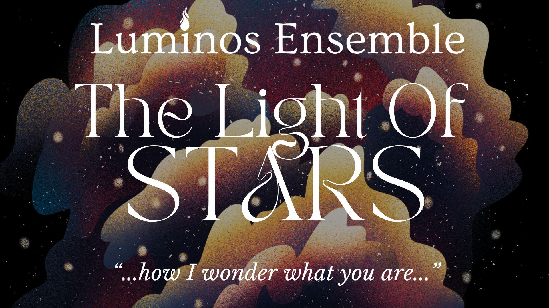 Luminos Ensemble: The Light of Stars