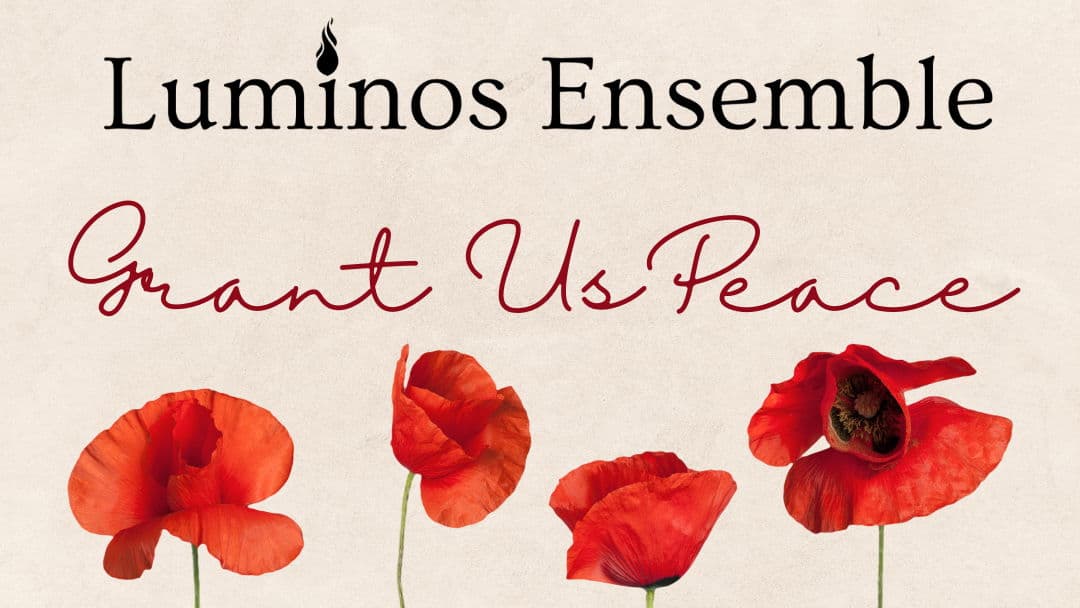 Luminos Ensemble: Grant Us Peace