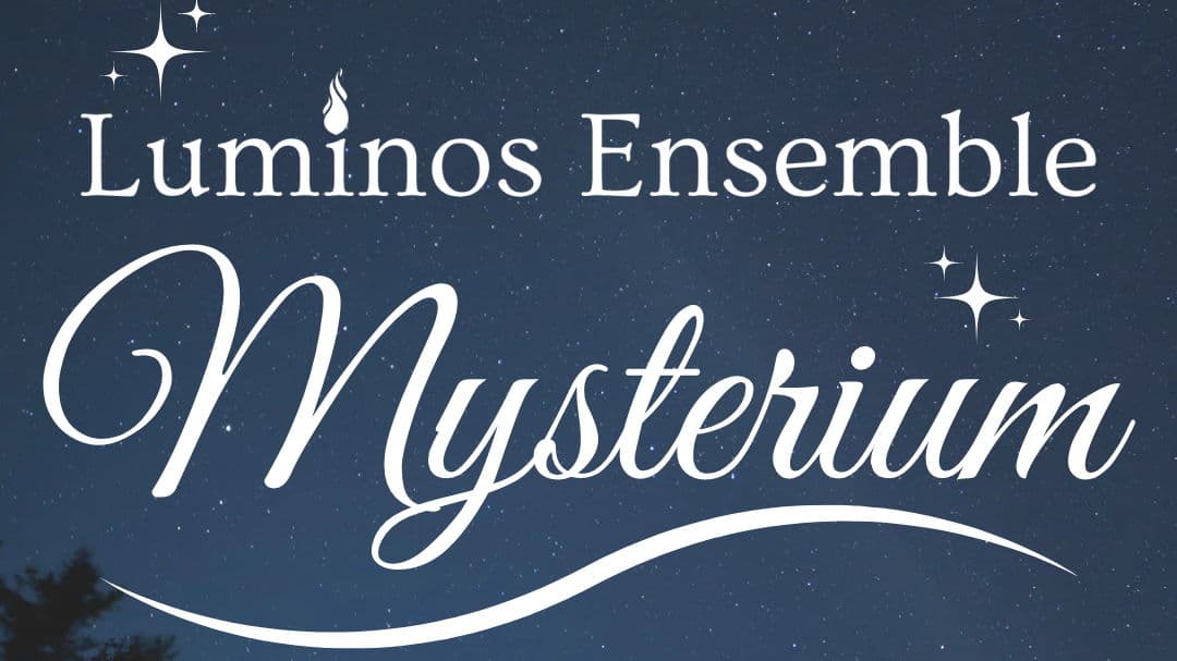 Luminos Ensemble: Mysterium