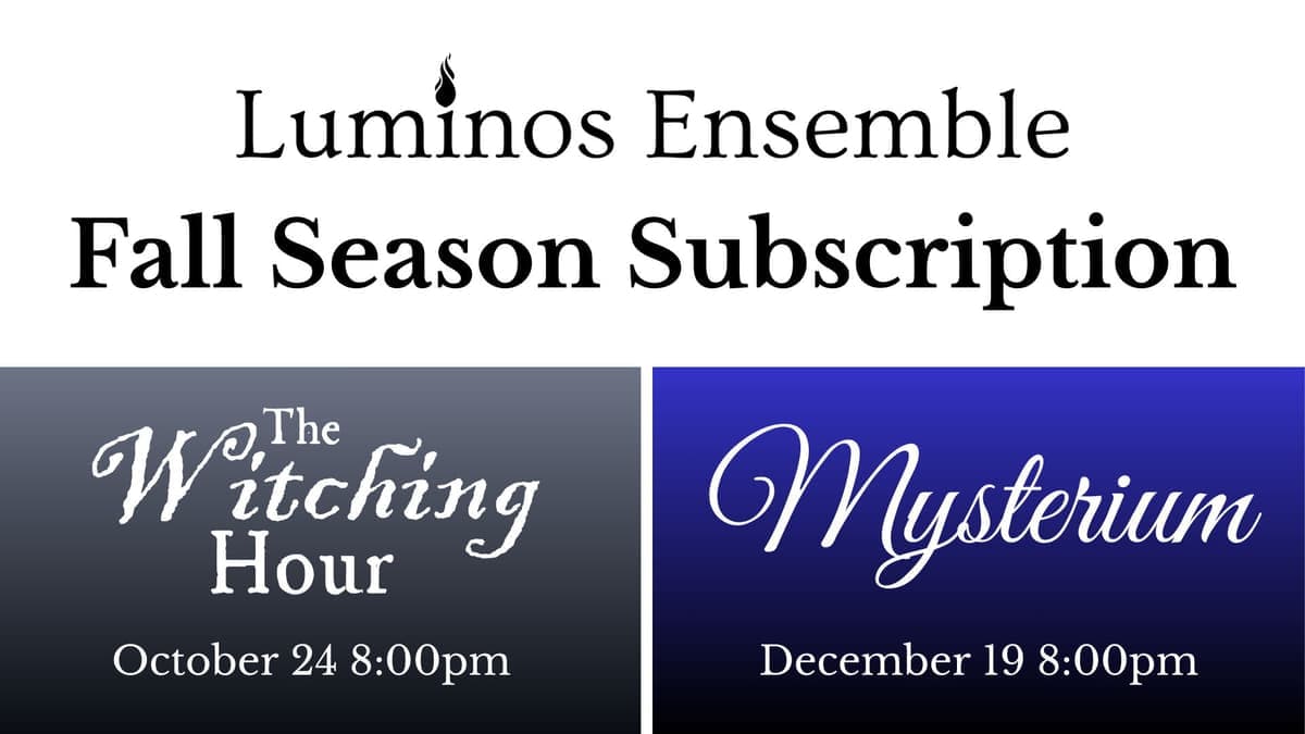 Luminos Ensemble: Fall Subscription