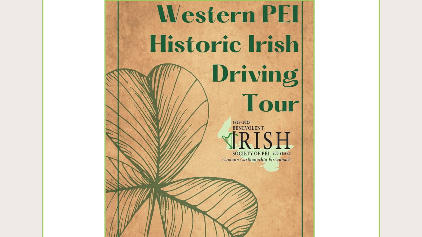Year 200 in 2025 - Western PEI Historic Irish Self-Driving Tour Wednesday August 6, 2025  10:00 - 16:00  