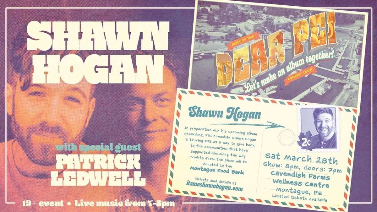 Dear PEI: A Comedy Fundraiser with SHAWN HOGAN and special guest PATRICK LEDWELL