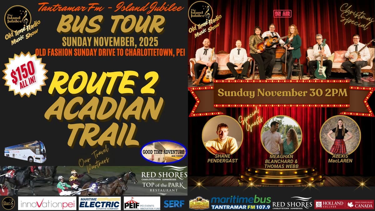 Tantramar FM - Island Jubilee SUNDAY DRIVE Bus Tour: Route 2 - Acadian Trail Departing Moncton to Charlottetown PEI - Day Charter - Sunday NOVEMBER 30, 2025