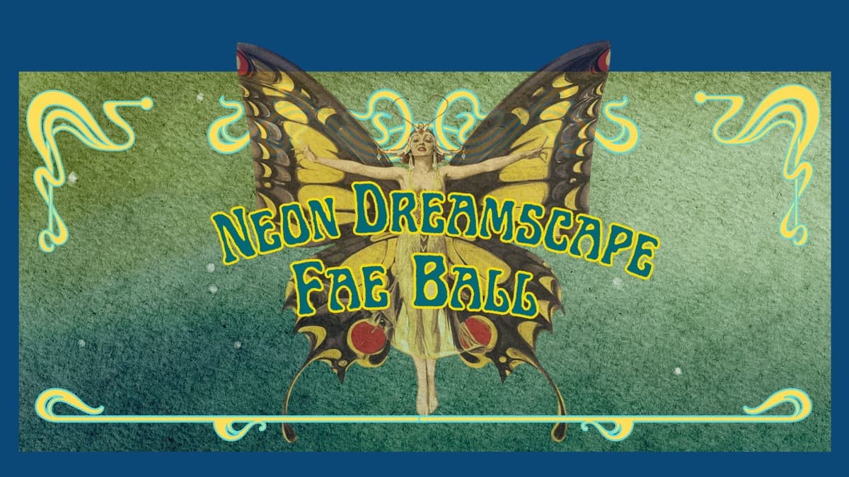 Neon Dreamscape Fae Ball - May 22