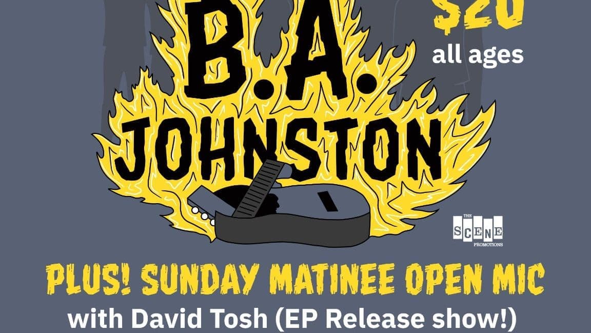 BA JOHNSTON 4TH ANNIVERSARY MATINEE + THE SCENE OPEN MIC HOSTED BY DAVID TOSH @ CROSSING PATHS SUNDAY SEPT 20TH