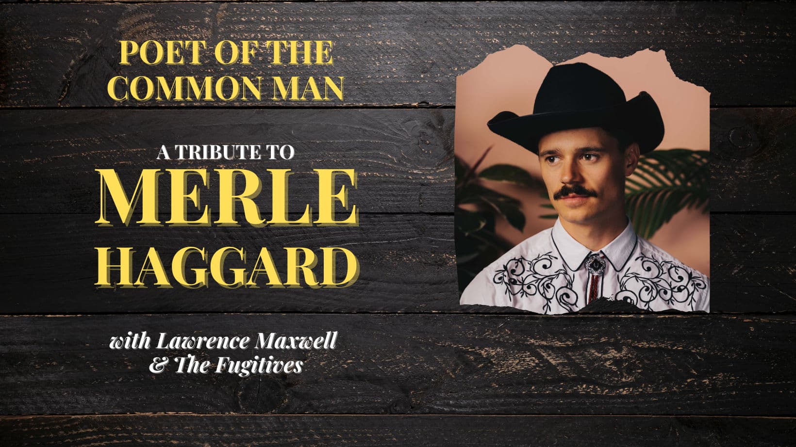 Merle Haggard Tribute w/ Lawrence Maxwell & The Fugitives - February 2nd - $30 - Doors 6:30 PM *SOLD OUT