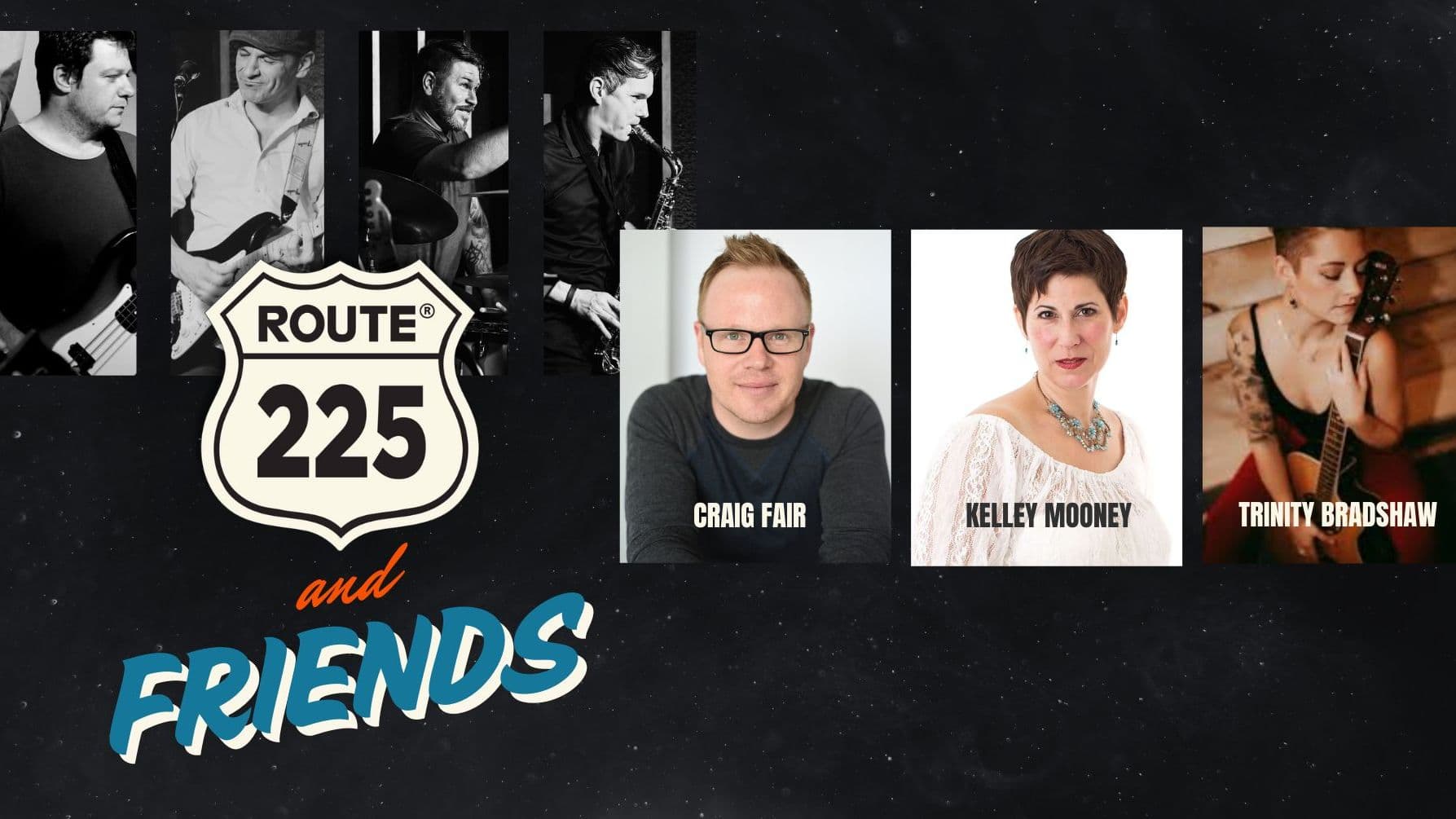 Route 225 w/ Guests Craig Fair, Kelley Mooney & Trinity Bradshaw - March 22nd - $30 - Doors 6:30 PM 