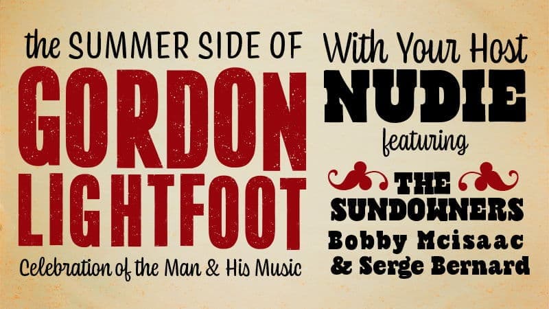  The Summer Side Of LIGHTFOOT - A Celebration of the Man & His Music - July 12th - $40 - Doors 6:30 PM  