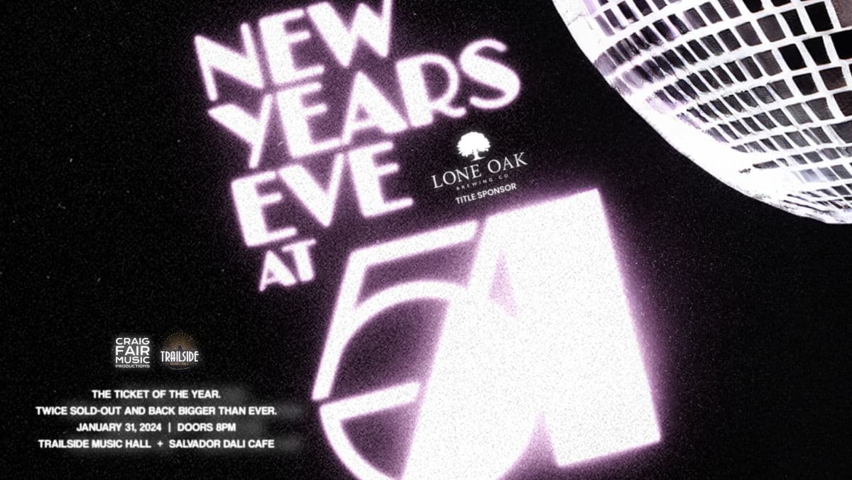 New Years Eve at 54! Presented by Craig Fair Productions - December 31st - $100 - 19+ - Doors 8 PM