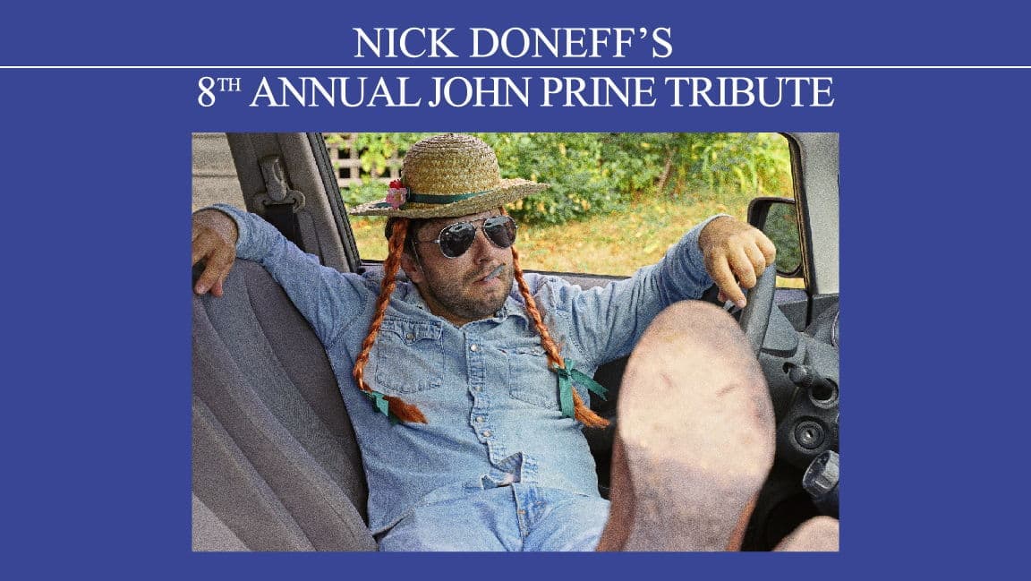 Nick Doneff's 8th Annual Tribute to John Prine Weekend -October 10th -$40 - Doors 6:30 PM 
