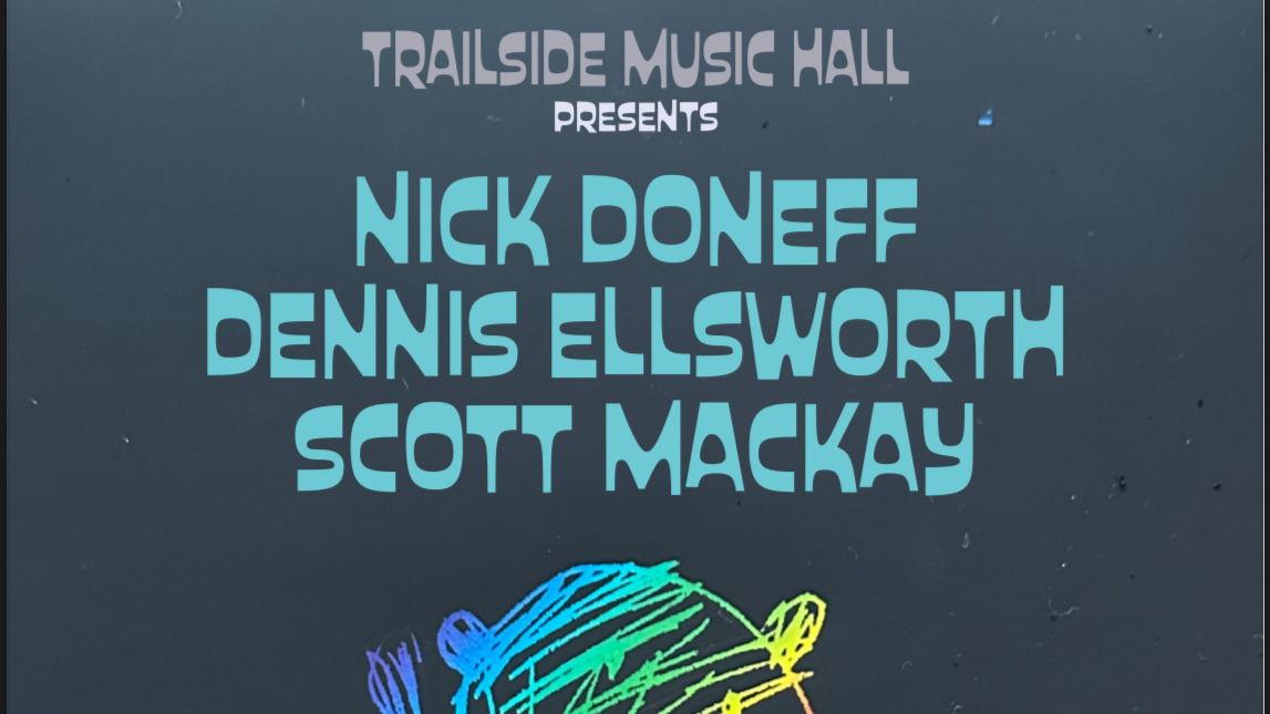 Nick Doneff // Dennis Ellsworth // Scott MacKay - Songwriters Circle - March 27th - $30 - Doors 6:30 PM