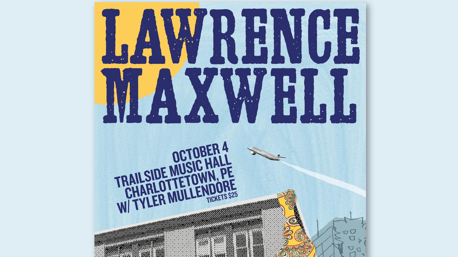 Lawrence Maxwell - October 4th - With Special Guest Tyler Mullendore - $25 - Doors 6:30 PM