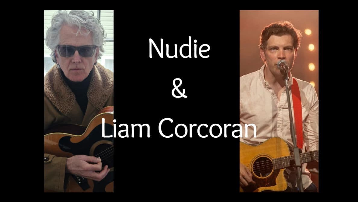 Nudie & Liam Corcoran - September 26th - $30 - Doors 6:30 PM
