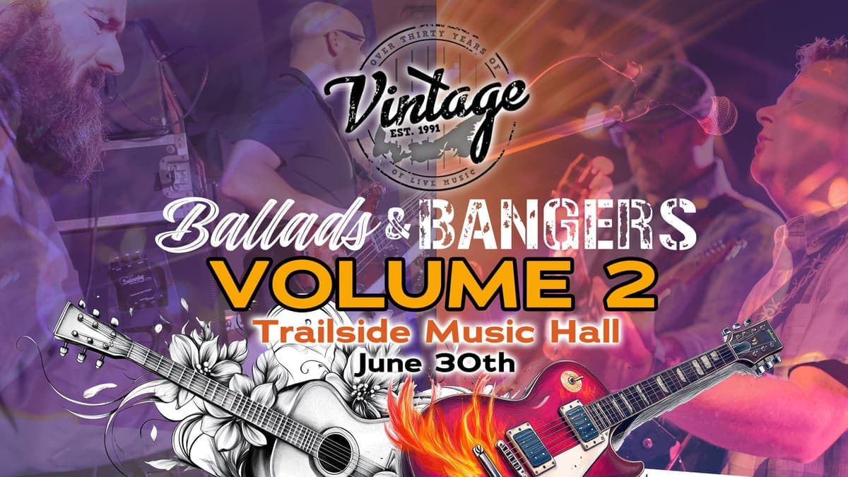 Vintage 4.0: Ballads & Bangers Vol. 2 - June 30th - $30 - Doors 6:30 PM 