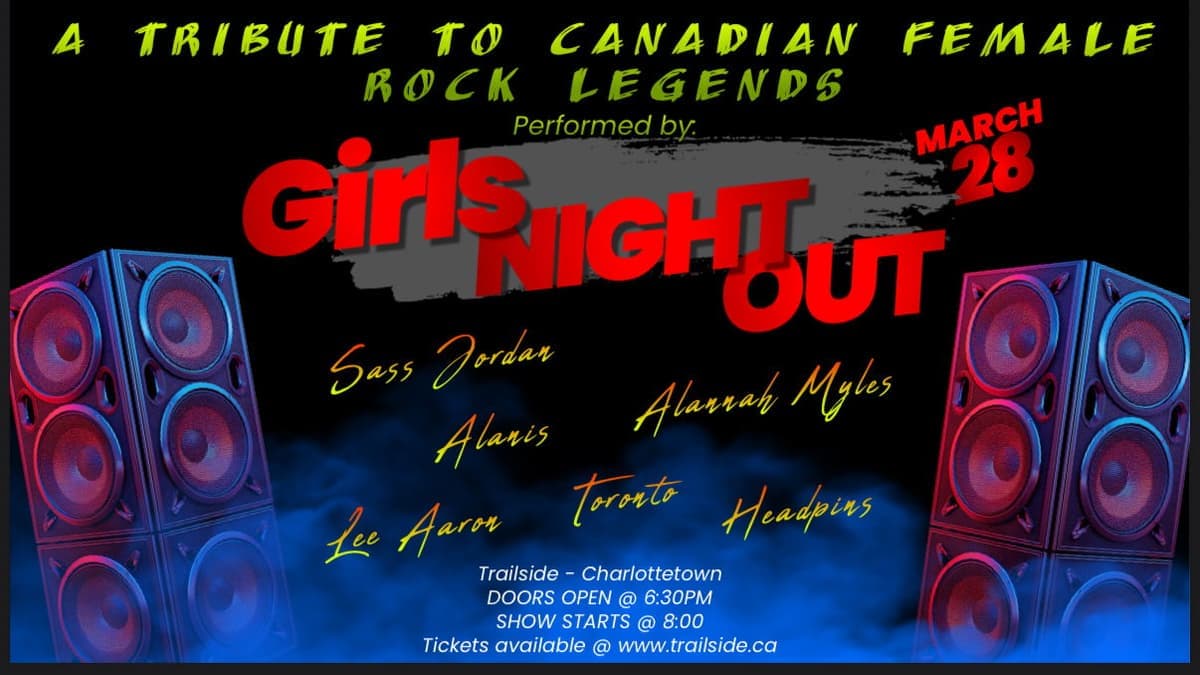 Girls Night Out - A Tribute To Canadian Female Rock Legends - March 28th - $30 - Doors 6:30 PM