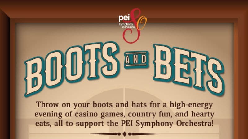 Boots And Bets - A Night of Country Fun and Casino Action in support of the PEI Symphony Orchestra - February 28th - $50 ‐ Doors 7:00 PM
