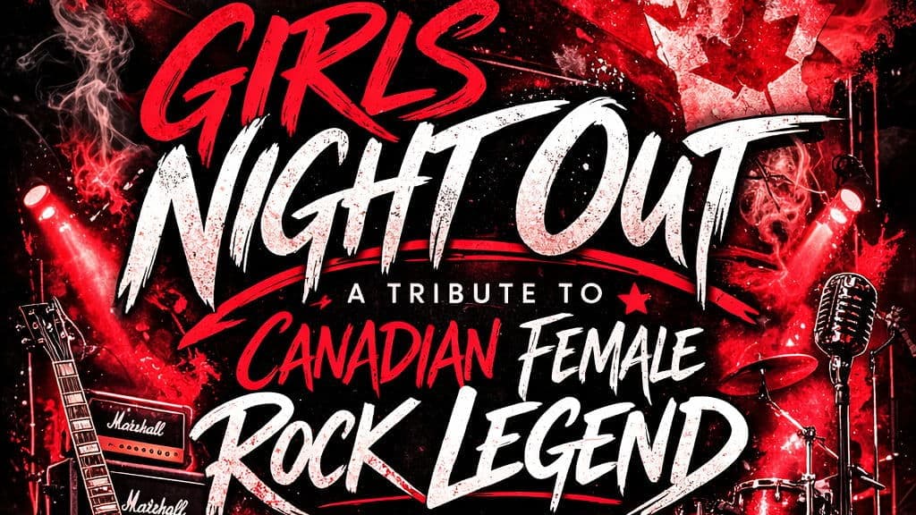 Girls Night Out - A Tribute To Canadian Female Rock Legends - July 25th - $30 - Doors 6:30 PM 