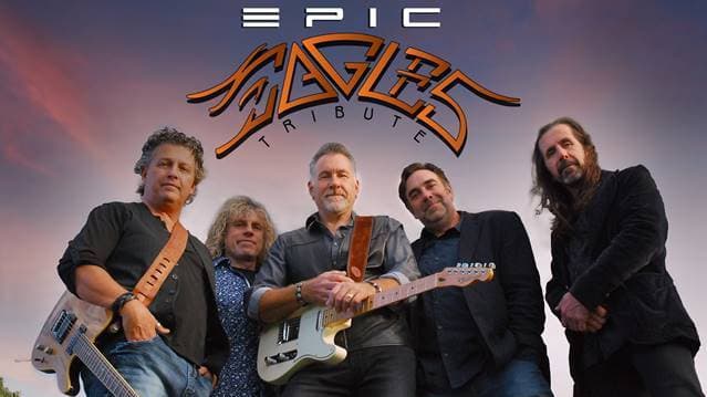 EPIC EAGLES - The Definitive Eagles Tribute Band - March 31st - $40 - Doors 6:30 PM