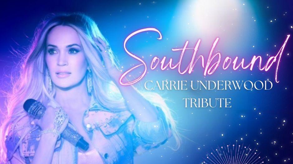 Southbound - A Tribute to Carrie Underwood - March 8th - $25 - DOORS 6:30 PM 