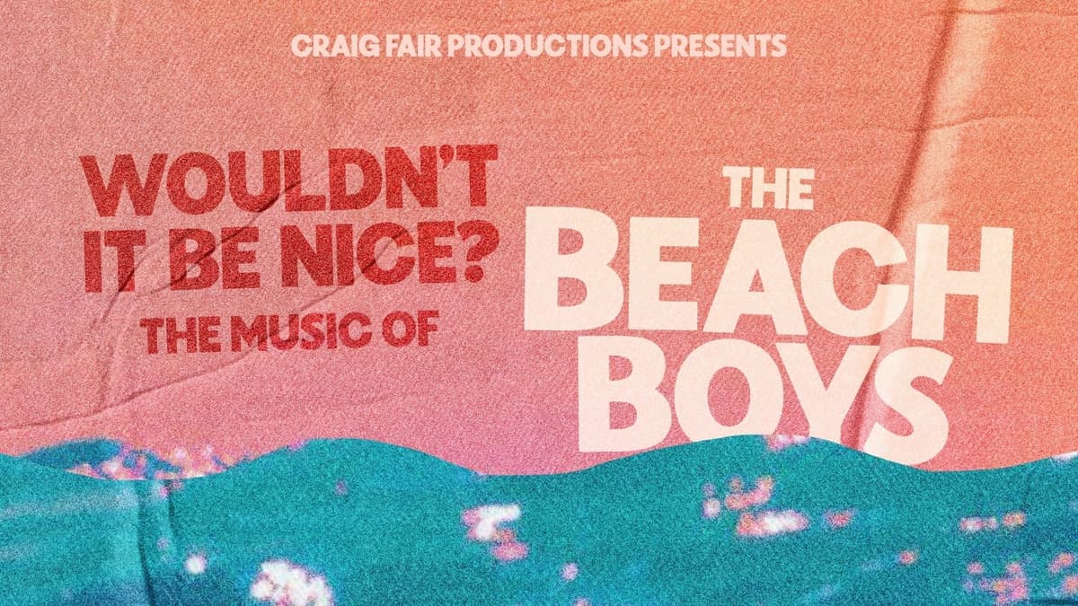 Wouldn’t It Be Nice? A Night of the Beach Boys - May 9th - $55 - Doors 6:30 PM 