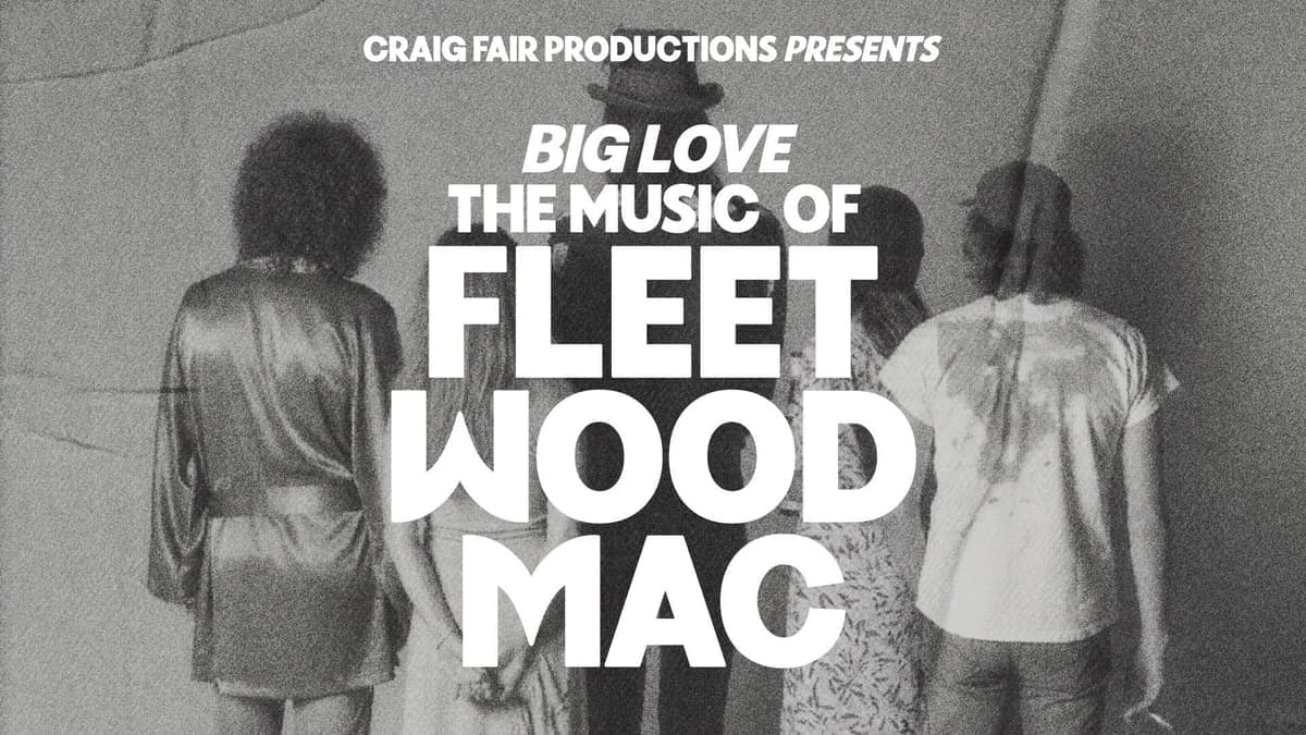Big Love: The Music of Fleetwood Mac - July 4th - $55 - Doors 6:30 PM 