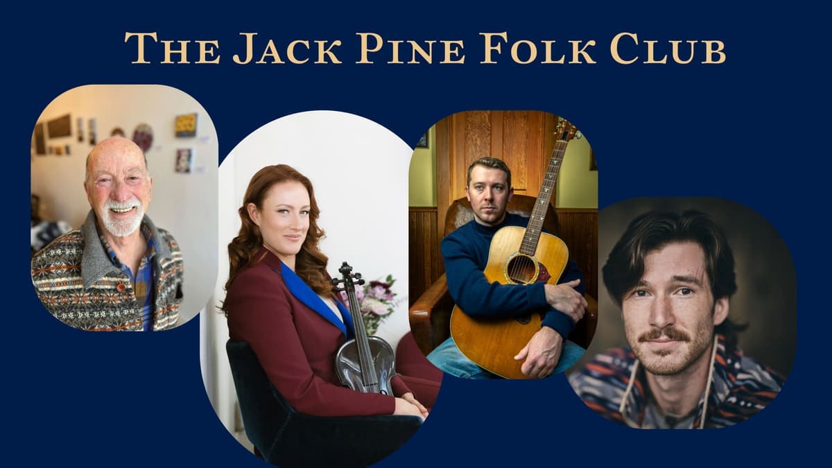 Jack Pine Folk Club - March 24th - $25 - Doors 6:30 PM