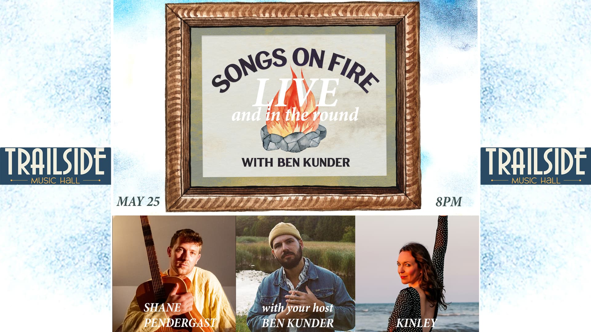 Songs On Fire: Live And In The Round - Hosted by Ben Kunder - Featuring: Shane Pendergast & Kinley - May 25th - $25 - Doors 6:30 PM  