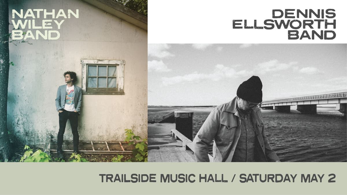 Dennis Ellsworth & Nathan Wiley Double Header with Full Bands - May 2nd -$30 - Doors 6:30 PM