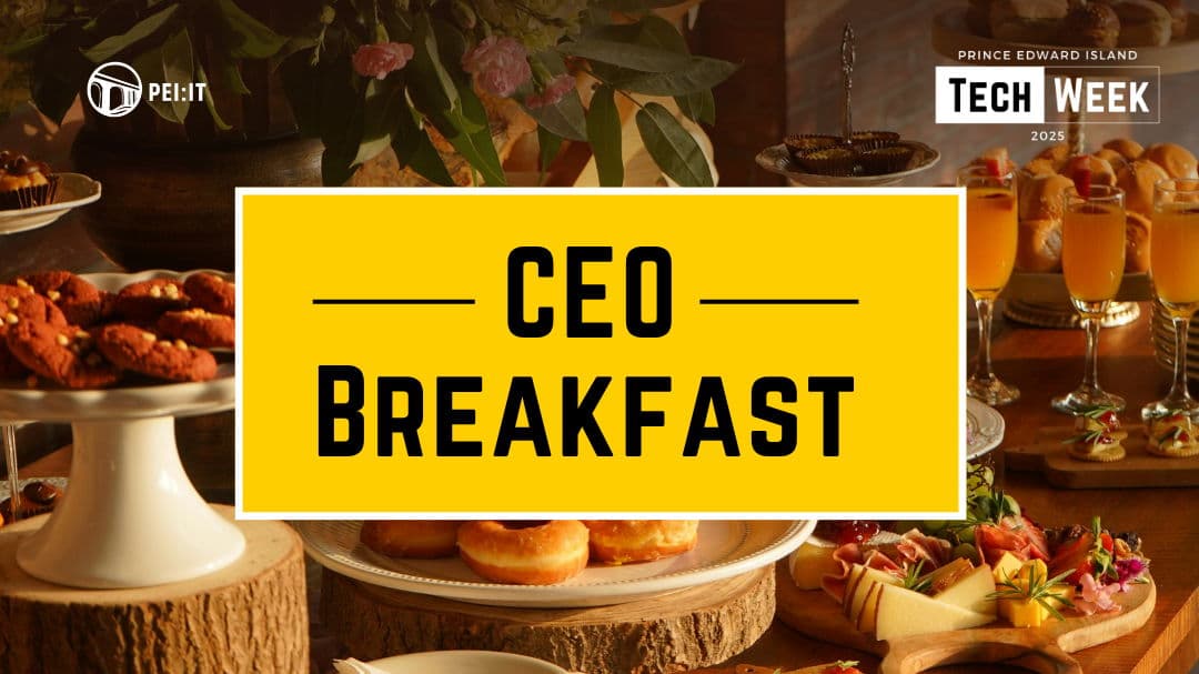 PEI Tech Week 2025: CEO Breakfast