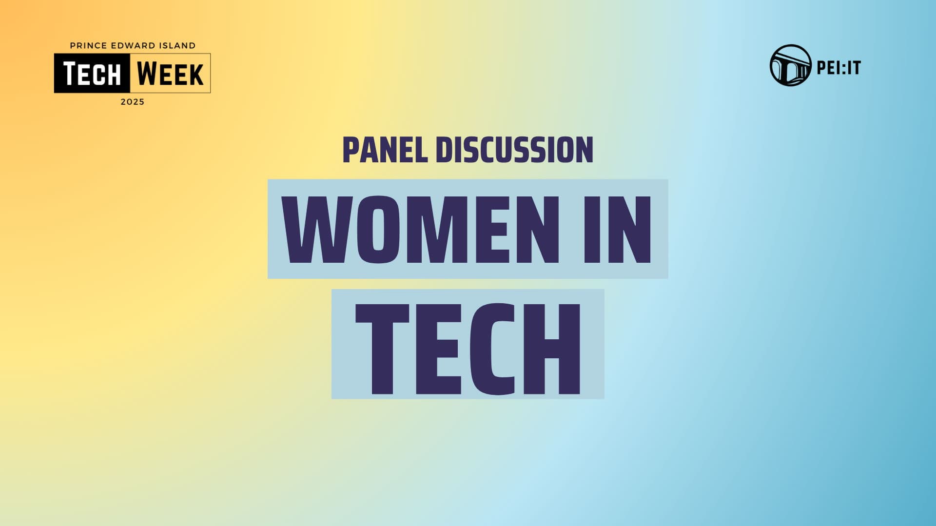 PEI Tech Week 2025: Women In Tech - Panel