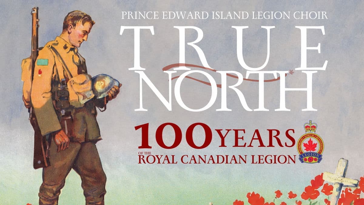 Zion Preb. - PEI Legion Choir - True North - 100 Years of the Royal Canadian Legion