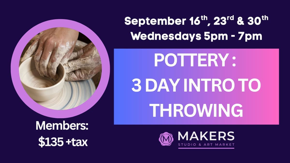 Pottery: 3 Day Intro to Throwing  5-7pm