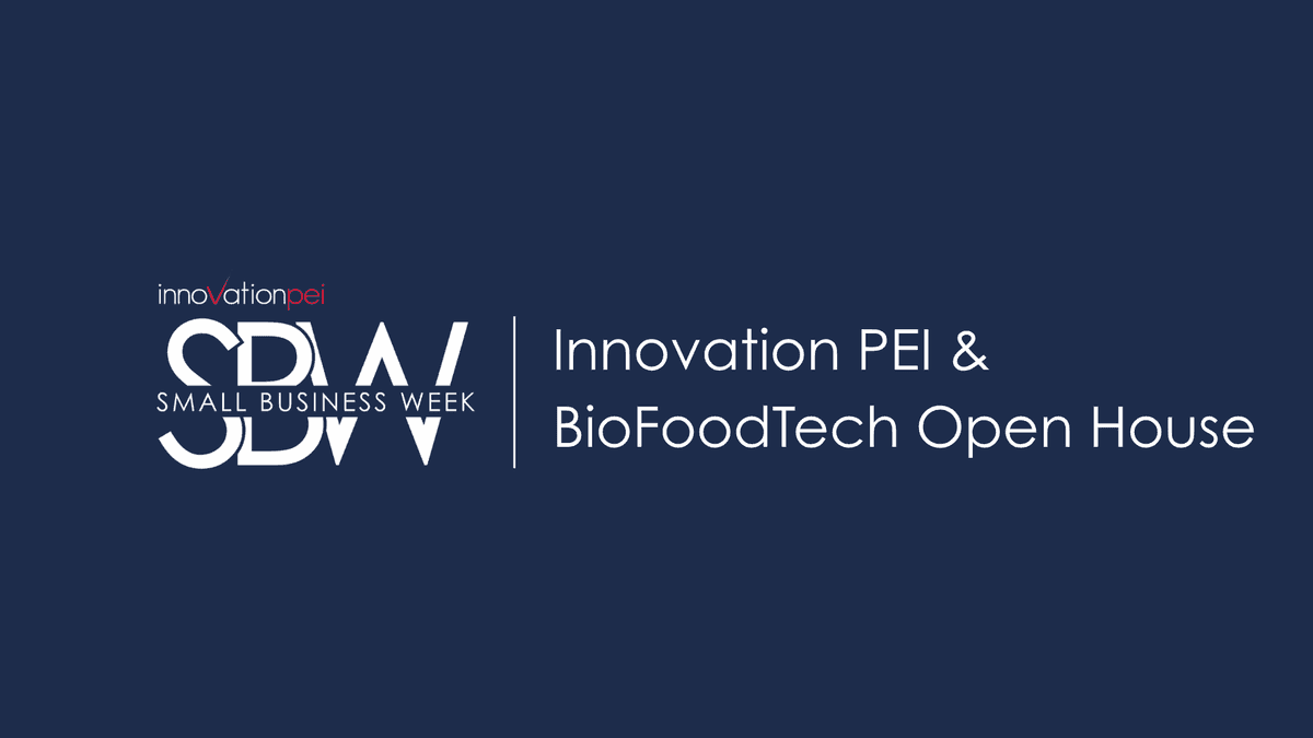 Innovation PEI + BioFoodTech Open House 
