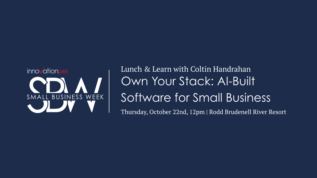 Small Business Week Lunch & Learn with Coltin Handrahan at Rodd Brudenell River Resort: Own Your Stack: AI-Built Software for Small Business
