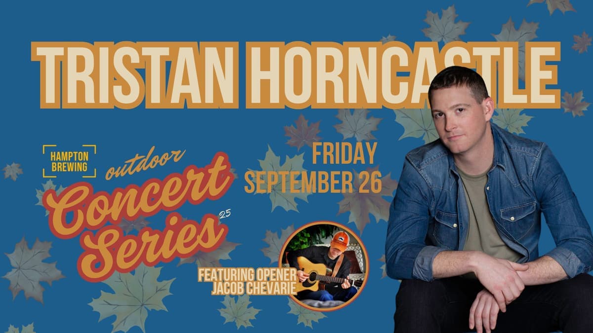 Hampton Brewing Co. Presents: Tristan Horncastle (with Special Guest Jacob Chevarie) 