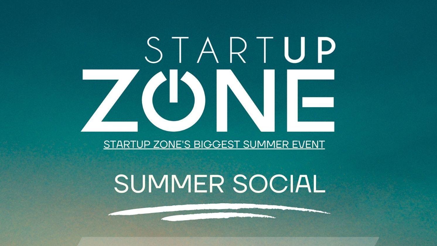 Startup Zone Summer Social! Succeeding Together: Empowering Entrepreneurs, Celebrating Milestones!