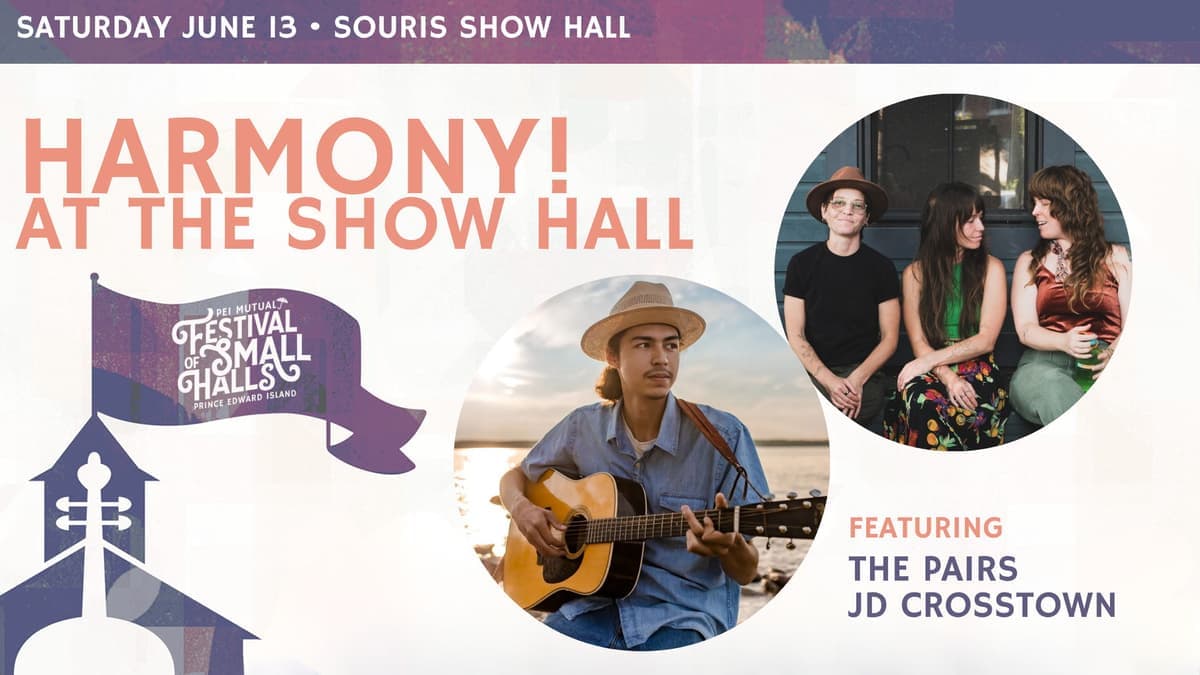 Harmony! at the Show Hall - 2026 PEI Mutual Festival of Small Halls