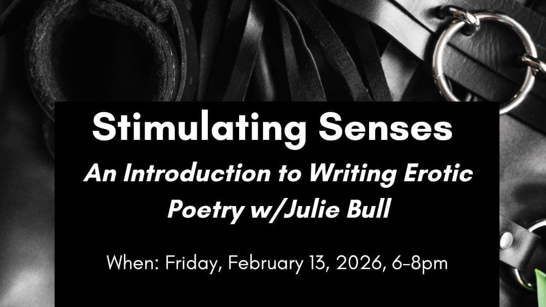 Stimulating Senses: An Introduction to Writing Erotic Poetry with Julie Bull