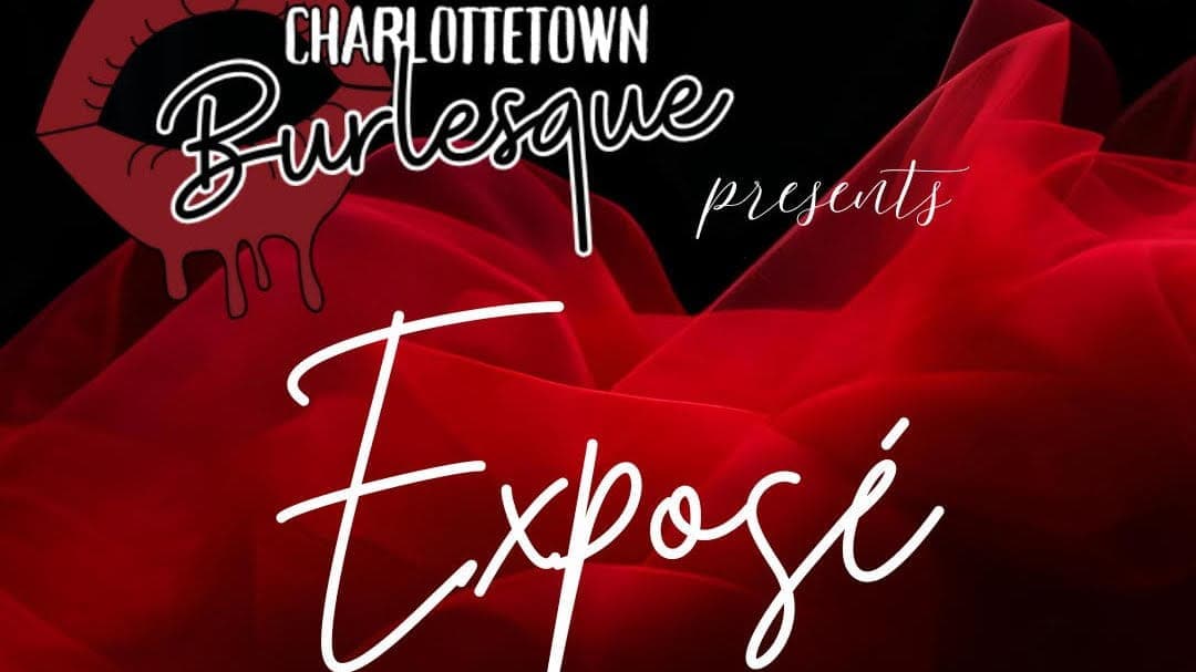 Charlottetown Burlesque Presents Exposé