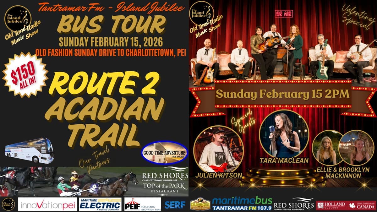 Tantramar FM - Island Jubilee SUNDAY DRIVE Bus Tour: Route 2 - Acadian Trail Departing Moncton to Charlottetown PEI - Day Charter - Sunday FEBRUARY 15, 2026
