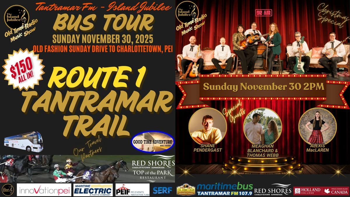 Tantramar FM - Island Jubilee SUNDAY DRIVE Bus Tour: Route 1 Tantramar Trail Departing Moncton/Amherst to Charlottetown PEI - Day Charter - Sunday November 30, 2025