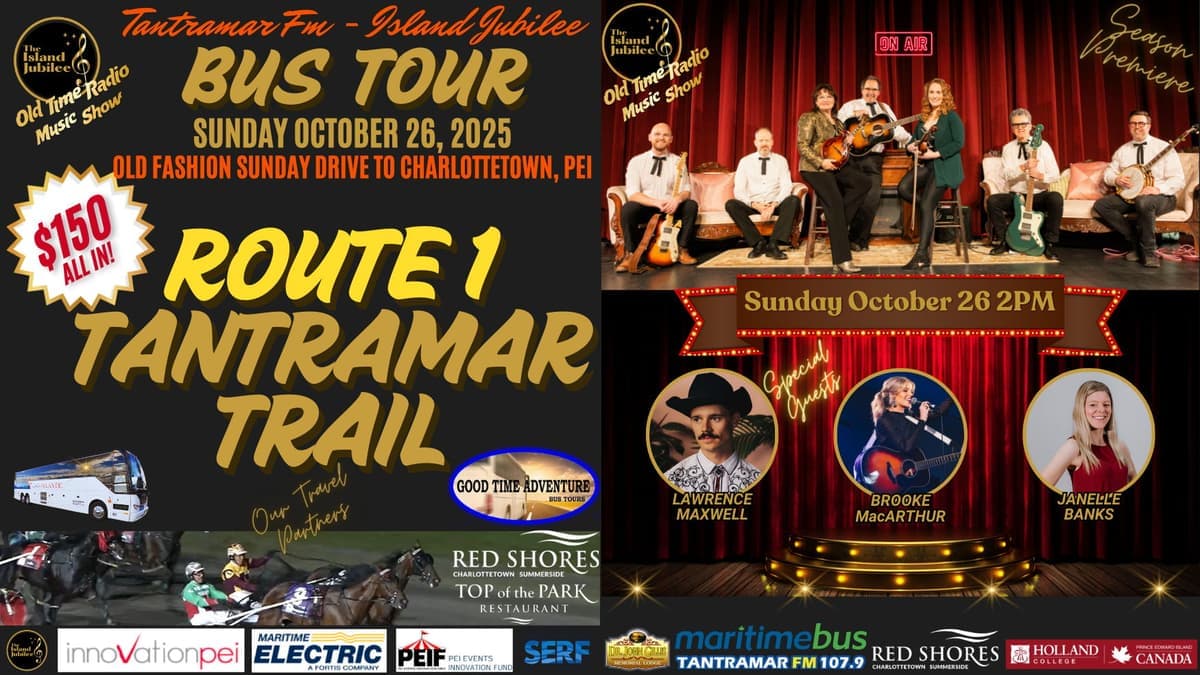 Tantramar FM - Island Jubilee Bus Tour: Route 1 Tantramar Trail Departing Moncton/Amherst to Charlottetown PEI - Day Charter - Sunday October 26, 2025