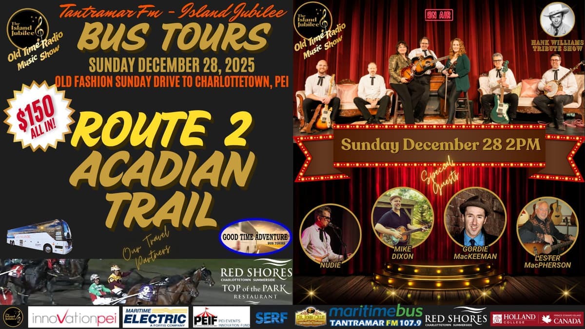 Tantramar FM - Island Jubilee SUNDAY DRIVE Bus Tour: Route 2 - Acadian Trail Departing Moncton to Charlottetown PEI - Day Charter - Sunday DECEMBER 28, 2025