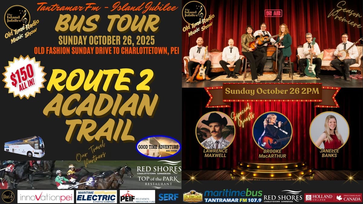 Tantramar FM - Island Jubilee Bus Tour: Route 2 - Acadian Trail Departing Moncton to Charlottetown PEI - Day Charter - Sunday October 26, 2025