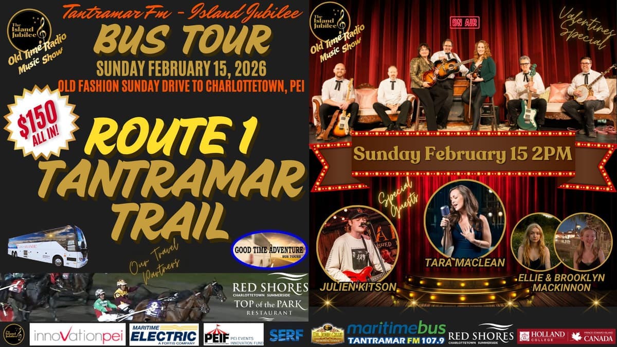 Tantramar FM - Island Jubilee SUNDAY DRIVE Bus Tour: Route 1 Tantramar Trail Departing Moncton/Amherst to Charlottetown PEI - Day Charter - Sunday February 15 2026