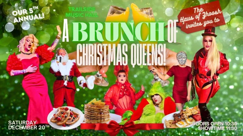 Haus of Zhoosh presents A Brunch Of Christmas Queens! - December 20th - $20 Advance & $25 Door - Doors 10:30 AM - Showtime 11:30 AM