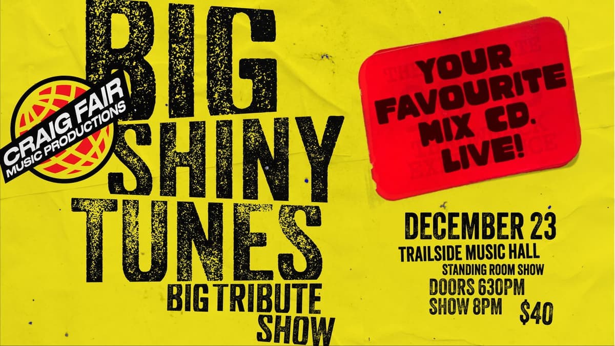 Big Shiny Tunes - Big Tribute Show -December 23rd - $40 - Doors 6:30 PM - 19+