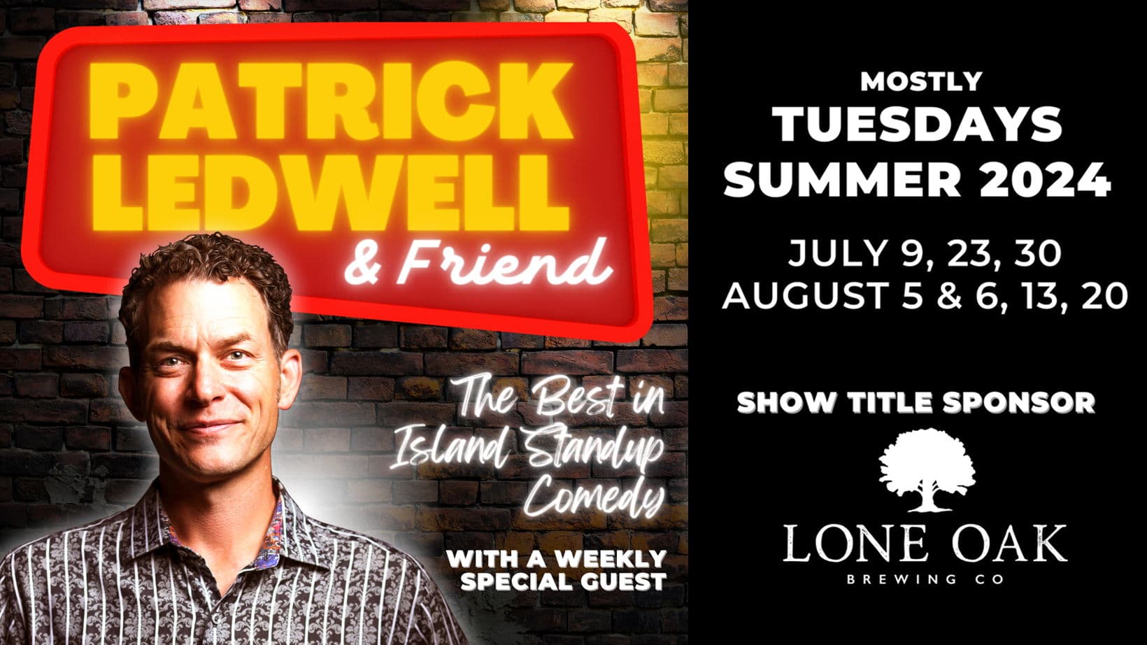 Patrick Ledwell & Friend - The Best In Island Comedy - July 9th - $25 - Doors 6:30 PM