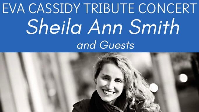 The Eva Cassidy Tribute Concert with Sheila Ann Smith & Band - November 6th - $20 - Doors 6:30 PM