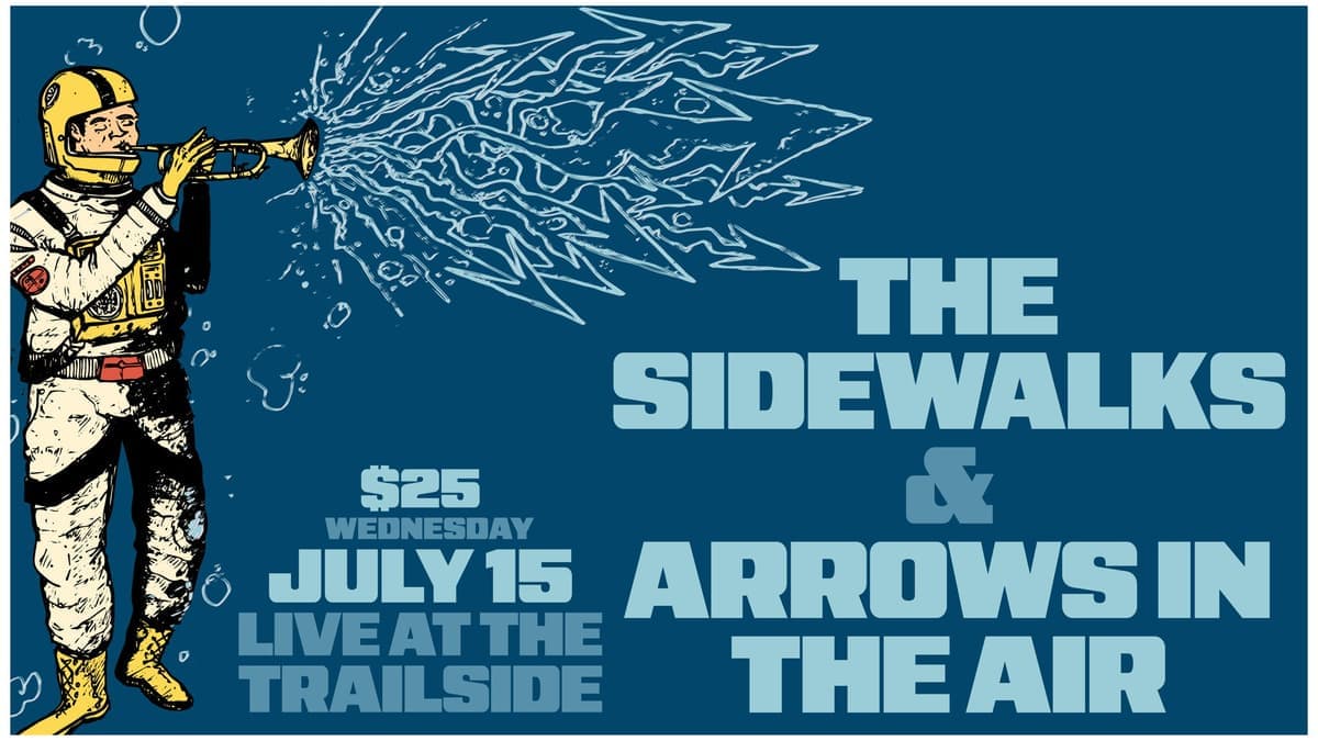 The Sidewalks and Arrows In The Air - July 15th - $25 - Doors 6:30 PM - 19+